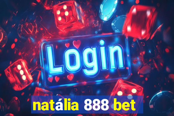 natália 888 bet