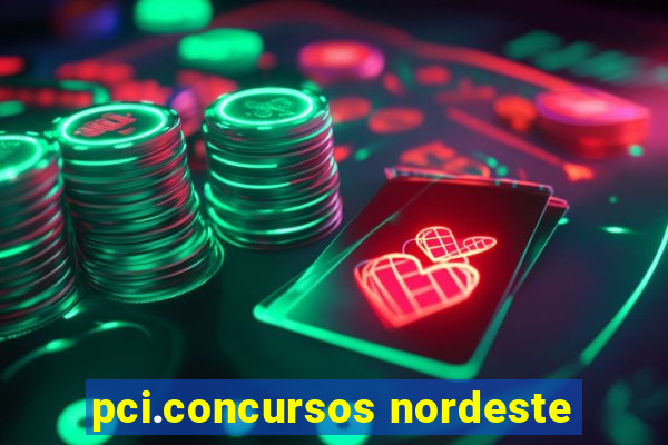 pci.concursos nordeste