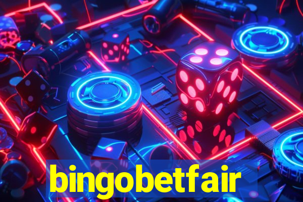 bingobetfair