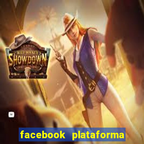 facebook plataforma pagando no cadastro