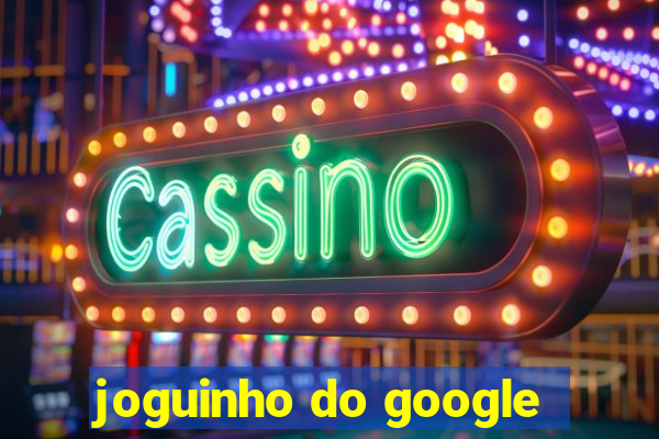 joguinho do google