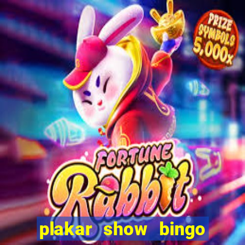 plakar show bingo ao vivo