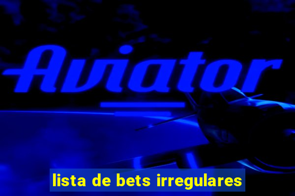 lista de bets irregulares