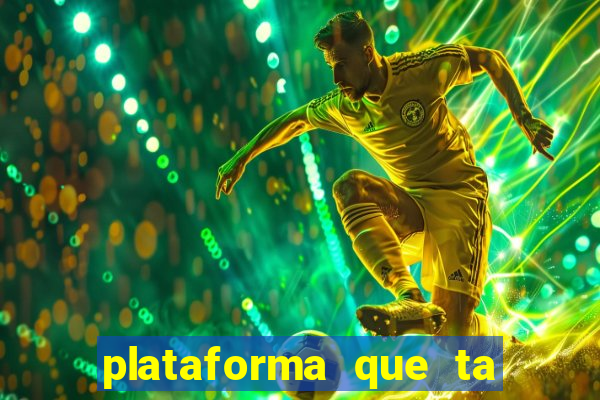 plataforma que ta pagando agora