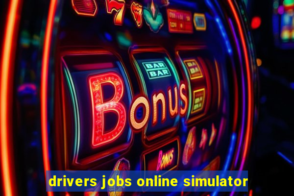 drivers jobs online simulator