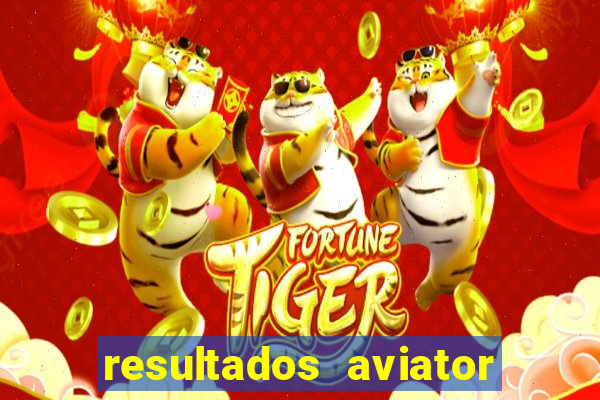 resultados aviator estrela bet