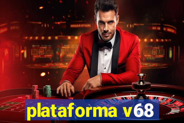 plataforma v68