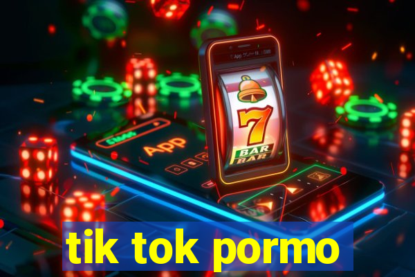 tik tok pormo