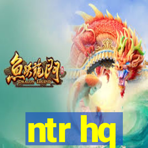 ntr hq