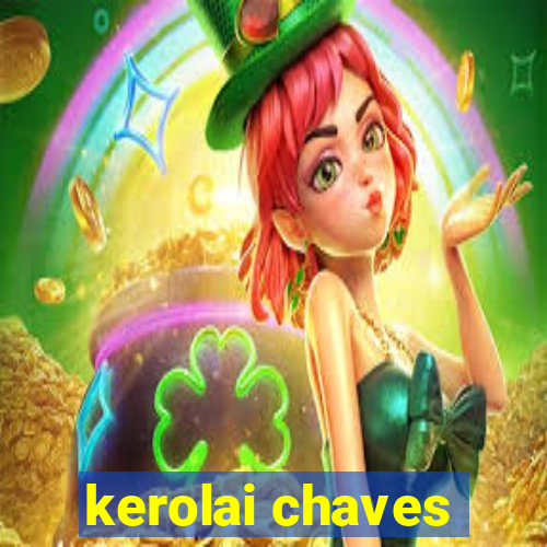 kerolai chaves