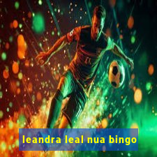 leandra leal nua bingo