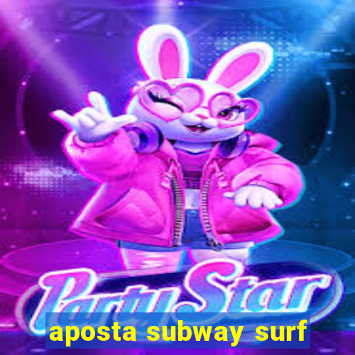 aposta subway surf