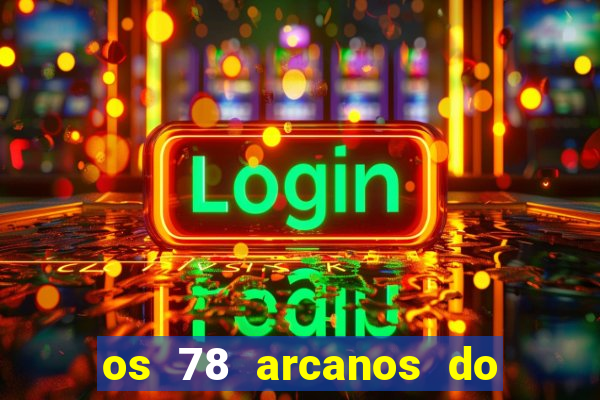 os 78 arcanos do tarot e seus significados