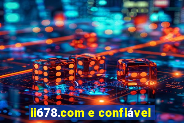 ii678.com e confiável