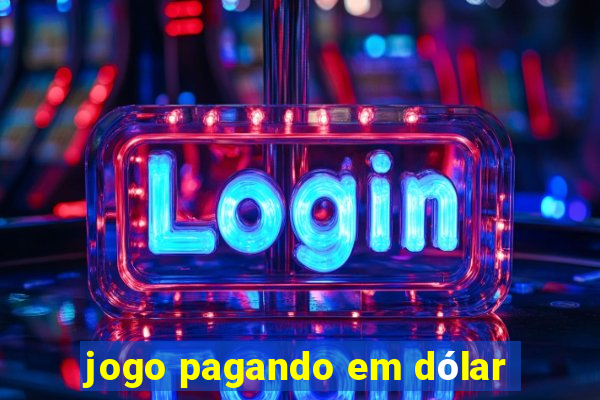 jogo pagando em dólar