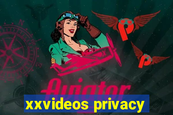 xxvideos privacy