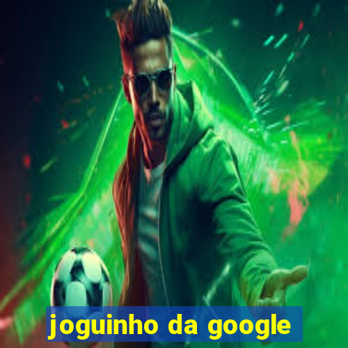 joguinho da google