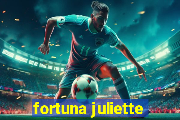 fortuna juliette