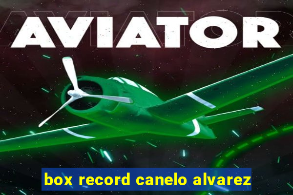 box record canelo alvarez