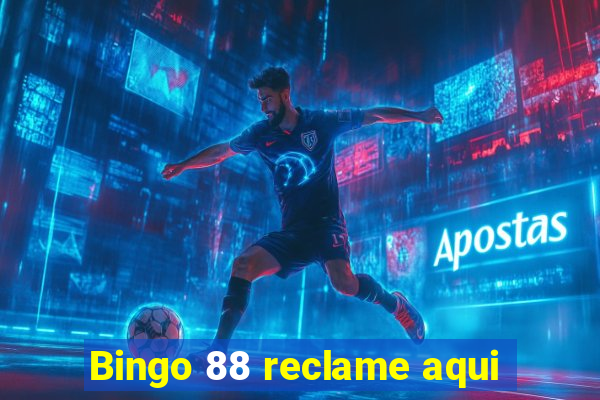 Bingo 88 reclame aqui