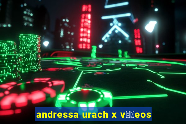 andressa urach x v閾哾eos