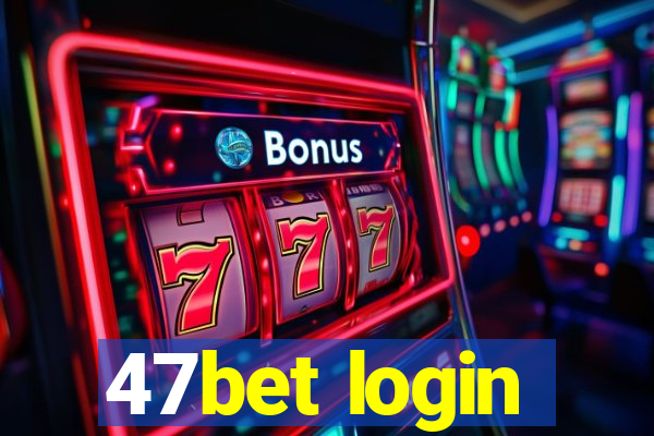 47bet login