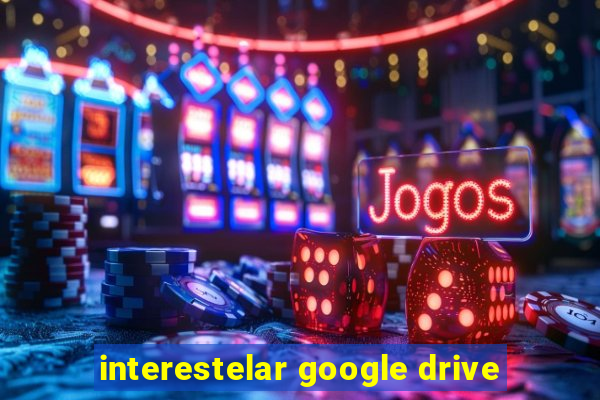 interestelar google drive