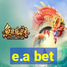 e.a bet