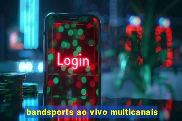 bandsports ao vivo multicanais