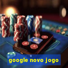 google novo jogo