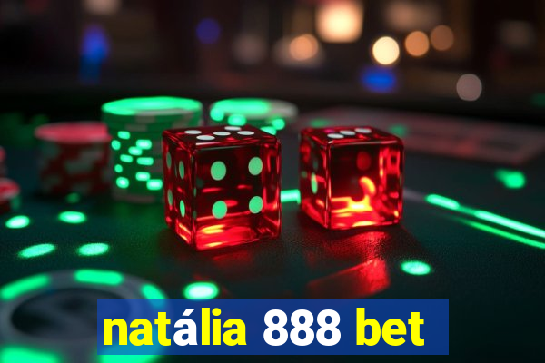 natália 888 bet