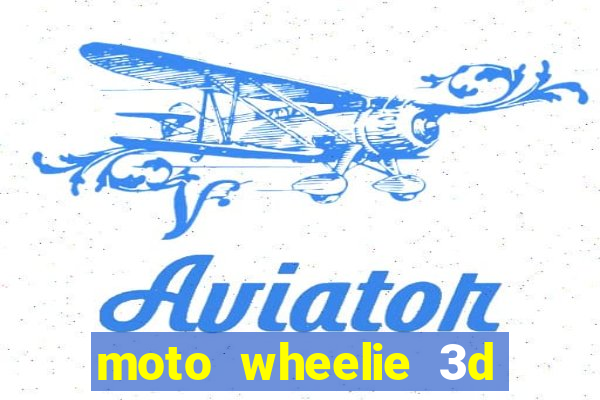 moto wheelie 3d dinheiro infinito