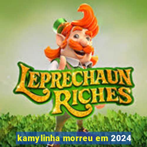 kamylinha morreu em 2024