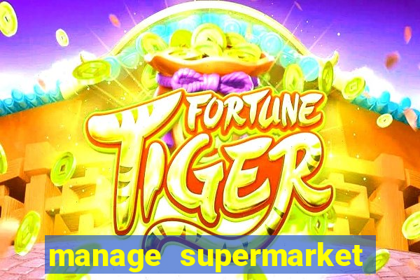 manage supermarket simulator mod apk (unlimited money and energy)