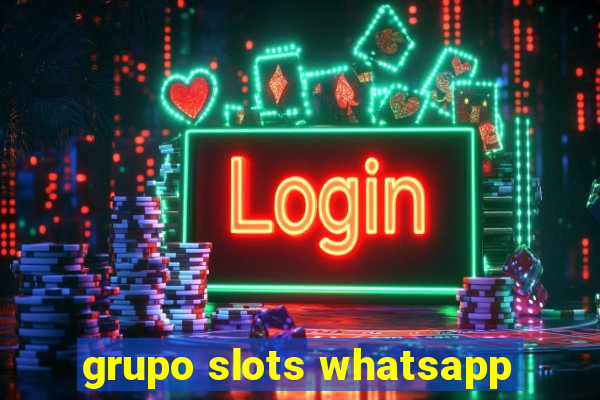 grupo slots whatsapp