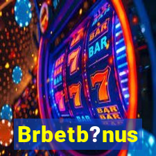 Brbetb?nus